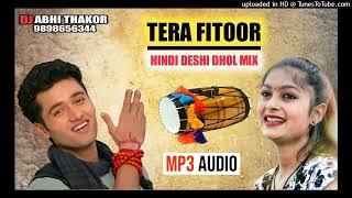 TERA FITOOR  DESHI DHOL MIX HINDI [upl. by Harifaz]