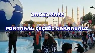 Adana 10Portakal Çiçeği Festivali 2022  DUYAN GELDİ [upl. by Ahsienad748]