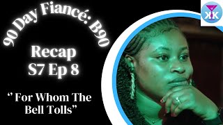 90 Day Fiancé B90 RECAP ‘For Whom The Bell Tolls” S7 Ep 8 90dayfianceb90 90dayfiance tlc [upl. by Niwrad]