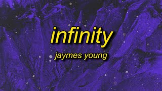 Jaymes Young  Infinity Lyrics  cause i love you for infinity [upl. by Herold373]