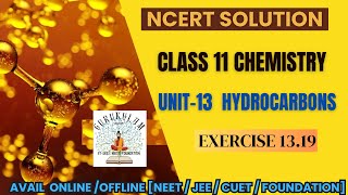 NCERT SOLUTION  CLASS 11TH CHEMISTRY  UNIT13 HYDROCARBONS  EXERCISE 1319  IITNEETJEE [upl. by Adlemi]