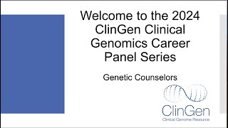 ClinGen Clinical Genomics Career Panel Series 2024  Genetic Counselors [upl. by Eessac]