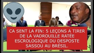 CA SENT LA FIN 5 LEÇONS A TIRER DE LA VADROUILLE RATÉE ESCROLOGIQUE DU DESPOSTE SASSOU AU BRÉSIL [upl. by Noret]