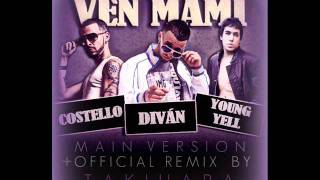 Diván  Ven Mami Feat Costello amp Young Yell OFFICIAL REMIX By Takihara [upl. by Uht]