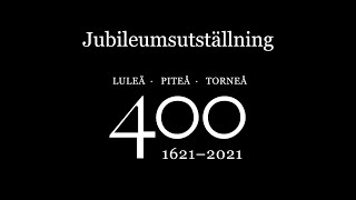 400års jubileumsutställning  Piteå [upl. by Nnaeinahpets]