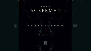 Adam Ackerman  Solitudinem Original Mix [upl. by Jacobine]