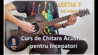 Lectia 7 Sol Major  Curs de Chitara Acustica pentru Incepatori [upl. by Andeee]