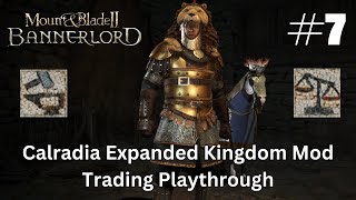 Mount amp Blade II Bannerlord Calradia Expanded Kingdom Mod Trading Playthrough Part 7 [upl. by Natsyrt48]