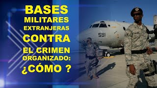 VASM  BASES MILITARES EXTRANJERAS CONTRA EL CRIMEN ORGANIZADO ¿cómo [upl. by Krebs]