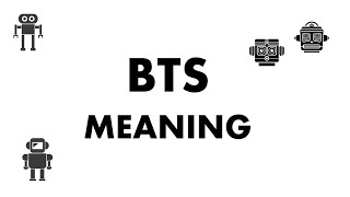 BTS Meaning [upl. by Kubetz]