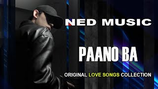 PAANO BA  NED Music Original Love Song [upl. by Aiza205]