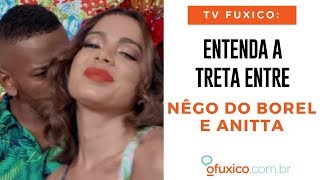 TV Fuxico Tudo sobre a briga de Anitta e Nego do Borel Por que eles não se falam mais [upl. by Francesca]