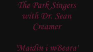 The Parksingers  Maidin i mBeara Oh Danny Boy  Dr Sean Creamer [upl. by Ettevi]