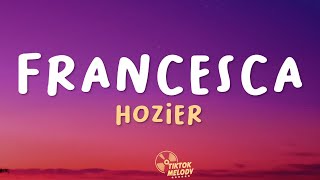 Hozier  Francesca Lyrics [upl. by Mure679]