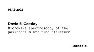 David B Cassidy quotMicrowave spectroscopy of the positronium n  2 fine structurequot [upl. by Nibbor]