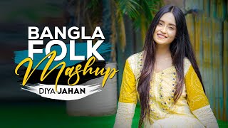 Bangla Folk Mashup  Folk Song  Diya Jahan [upl. by Ianaj]