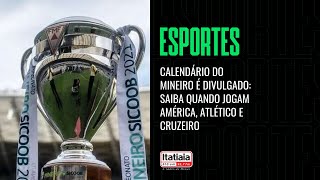 CALENDÁRIO DO CAMPEONATO MINEIRO É DIVULGADO SAIBA QUANDO JOGAM AMÉRICA ATLÉTICO E CRUZEIRO [upl. by Cletis524]