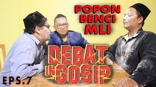 DEBAT IN GOSIP  POPON BENCI MLI [upl. by Anson699]