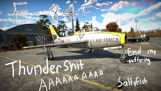 War Thunder The F84F ThunderShit Experience [upl. by Yedrahs]