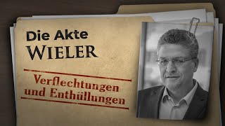 Die Akte Wieler Verflechtungen und Enthüllungen [upl. by Aynotahs]