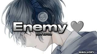 enemy 🩶 song slow Reverb deep night sleep song 💫💗 Officialopkrishna [upl. by Namrak]