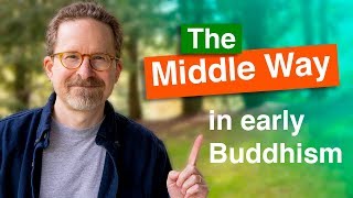 What is the Middle Way in Early Buddhism [upl. by Egamlat615]