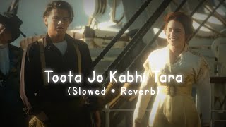 Toota Jo Kabhi Tara ✨  Atif Aslam  Instagram New Trending Song 🥀  New Hindi Song 🔥  LoFi KiD [upl. by Denys813]