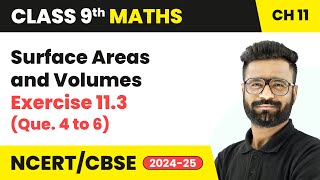 Surface Areas and Volumes  Exercise 113 Que 4 to 6  Class 9 Maths Chapter 11  CBSE 202425 [upl. by Cooley]