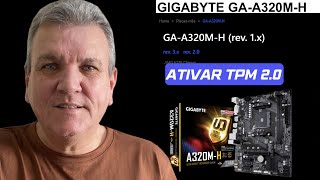 COMO ATIVAR O CHIP TPM 20 NA PLACA MÃE GIGABYTE A320MH [upl. by Haydon672]