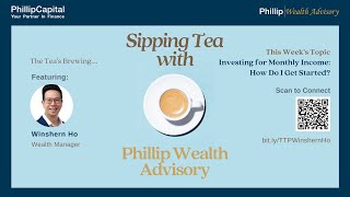 Investing for Monthly Income How Do I Get Started  Sipping Tea with Phillip Wealth Advisory [upl. by Une]