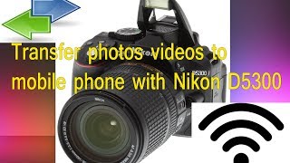 How to transfer photos videos to mobile phone with all Nikon DSLR Transfer Data All Nikon to phone [upl. by Lazaro843]