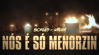 Borges  Nós é só Menorzin ft Oruam [upl. by Dickman467]