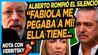 🧨 BOMBAZOS DE VERBITSKY Entrevista a Alberto que contradice en todo a Fabiola quotElla me pegaba a míquot [upl. by Eanil124]