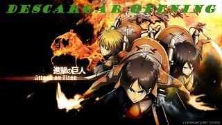 Descargar Shingeki no Kyojin Opening 1 full HD [upl. by Oznola]