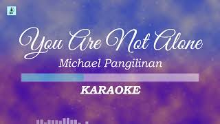 Michael Pangilinan  You Are Not Alone KaraokeInstrumental [upl. by Dibru661]