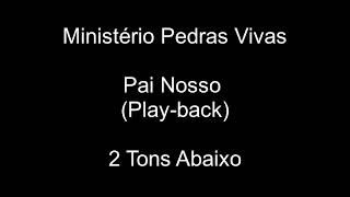 Ministério Pedras Vivas  Pai Nosso  Playback  2 Tons Abaixo [upl. by Alleda]