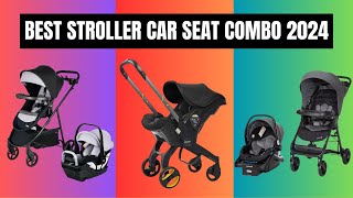 Best Stroller Car Seat Combo 2024 Tested by Experts [upl. by Eigroeg]