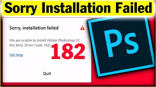 Sorry installation failed Photoshop cc 2019  We are unable to Install Adobe Photoshop Errorcode182 [upl. by Eihtak491]