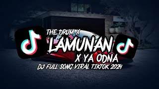 DJ THE DRUM X LAMUNAN X YA ODNA FULL SONG MAMAN FVNDY  DJ SLOW BASS TERBARU 2024 [upl. by Llenol]