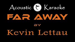 FAR AWAY  Kevyn Lettau ACOUSTIC KARAOKE [upl. by Ameerahs179]