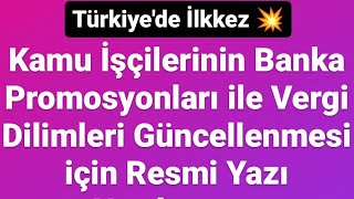 TÜRKİYEDE İLKKEZ Kamu İşçilerinin Banka Promosyonları ile Vergi Dilimleri Güncellenmesi İçin Yazı [upl. by Isnan]