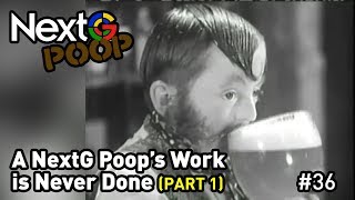 A NextG Poops Work is Never Done Part 1 [upl. by Aylmar]