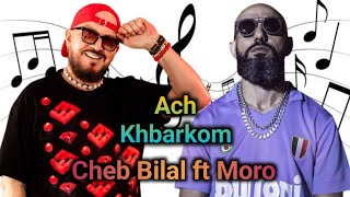 Cheb Bilal x Moro  Ach Khbarkom l Rap Rai Remix [upl. by Carolyne]