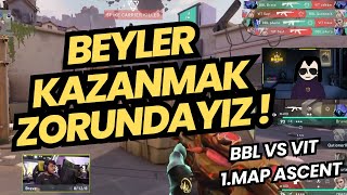 ŞİZO GÖZÜNDEN BBL VS VIT 1MAP ASCENT  BBL SON ŞANSINDA  VALORANT EMEA STAGE 2 [upl. by Eekcaj]