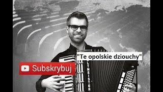 TE OPOLSKIE DZIOUCHY  AKORDEON  BOSSMusicLomza [upl. by Ojaras]