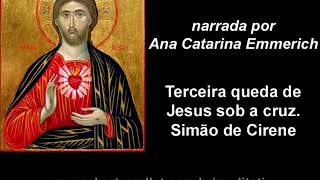 A Paixão do Senhor narrada por Ana Catarina Emmerich  11 Terceira queda de Jesus Simão de Cirene [upl. by Aynekal]