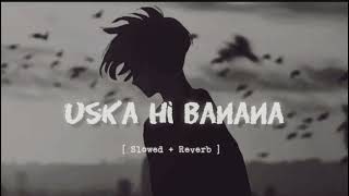 UsKa hi Banana   slowed  Reverb  Lofi song 💞  Sad song [upl. by Anawt]