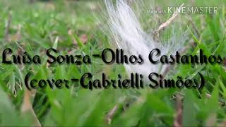 Primeiro Vídeo quotLuísa SonzaOlhos Castanhosquot CoverGabrielli Simões [upl. by Peti503]