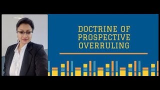 Doctrine of Prospective overruling and retrospective overruling [upl. by Jacqueline]