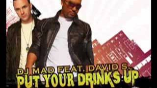 PUT YOUR DRINKS UP DJ MAD FEAT DJ DAVID S [upl. by Nahgam935]